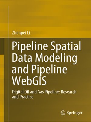 Pipeline Spatial Data Modeling and Pipeline WebGIS by Zhenpei Li